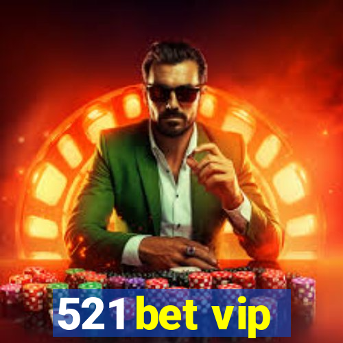 521 bet vip